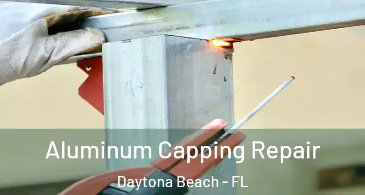  Aluminum Capping Repair Daytona Beach - FL