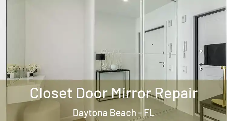  Closet Door Mirror Repair Daytona Beach - FL
