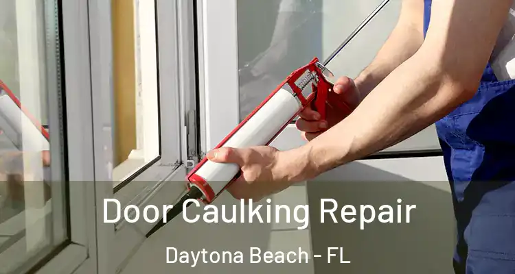  Door Caulking Repair Daytona Beach - FL