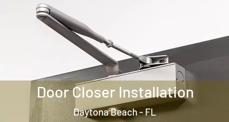  Door Closer Installation Daytona Beach - FL