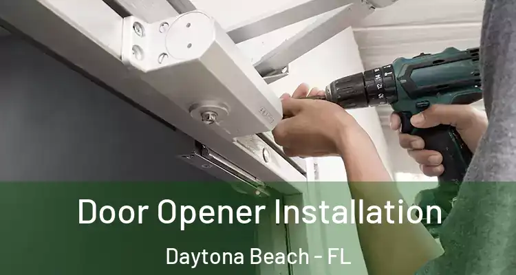  Door Opener Installation Daytona Beach - FL