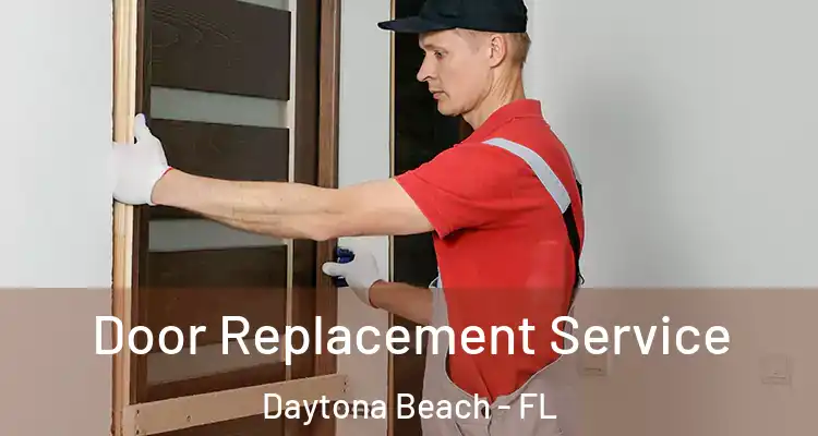  Door Replacement Service Daytona Beach - FL