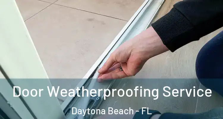  Door Weatherproofing Service Daytona Beach - FL