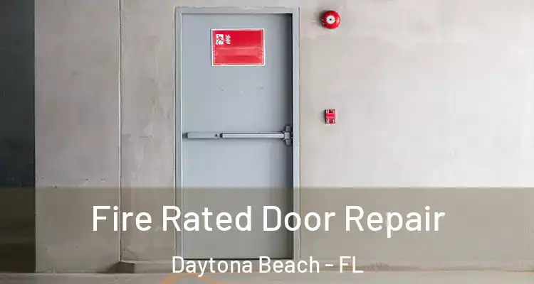  Fire Rated Door Repair Daytona Beach - FL
