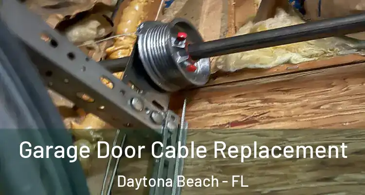  Garage Door Cable Replacement Daytona Beach - FL