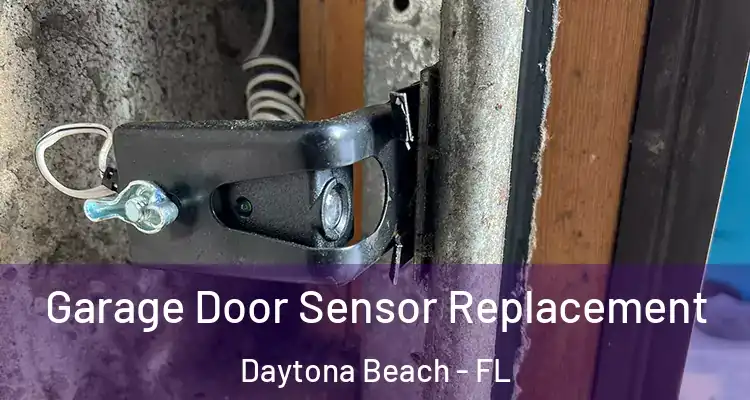  Garage Door Sensor Replacement Daytona Beach - FL