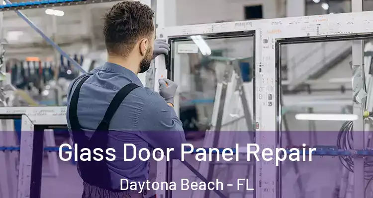  Glass Door Panel Repair Daytona Beach - FL