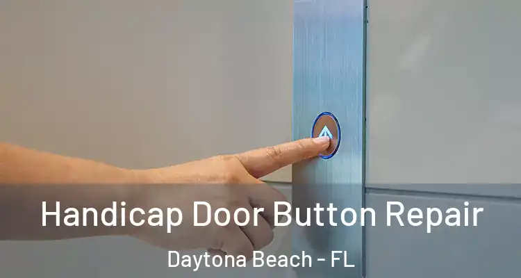  Handicap Door Button Repair Daytona Beach - FL