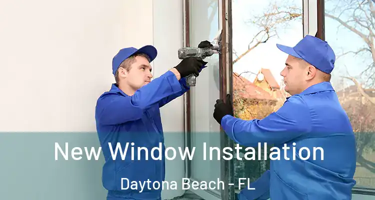  New Window Installation Daytona Beach - FL