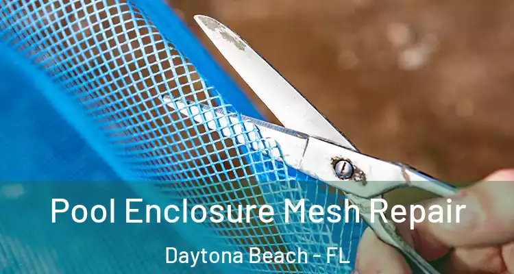  Pool Enclosure Mesh Repair Daytona Beach - FL