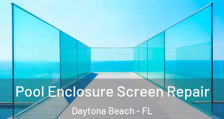  Pool Enclosure Screen Repair Daytona Beach - FL