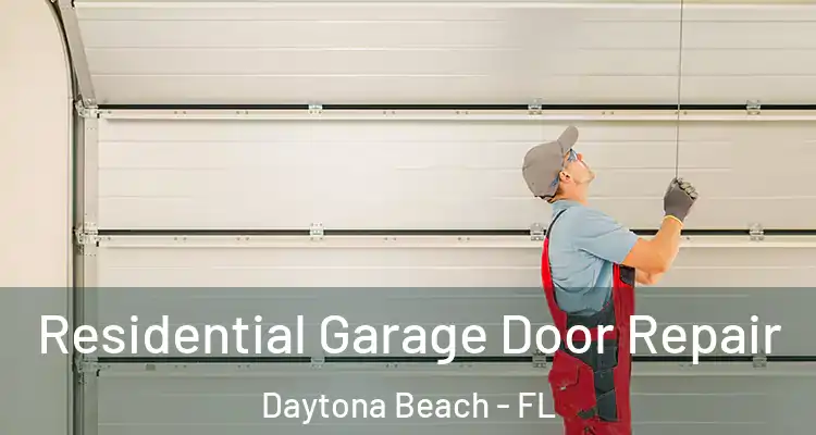 Residential Garage Door Repair Daytona Beach - FL