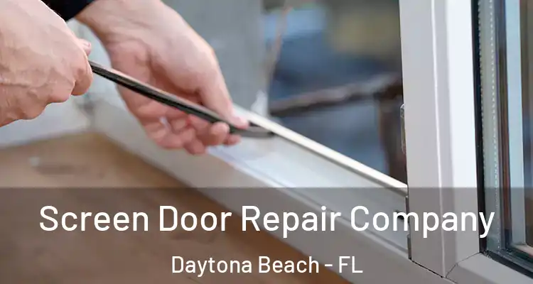  Screen Door Repair Company Daytona Beach - FL