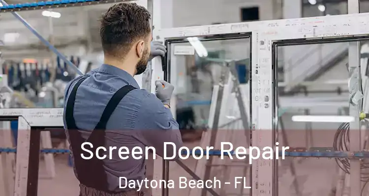  Screen Door Repair Daytona Beach - FL
