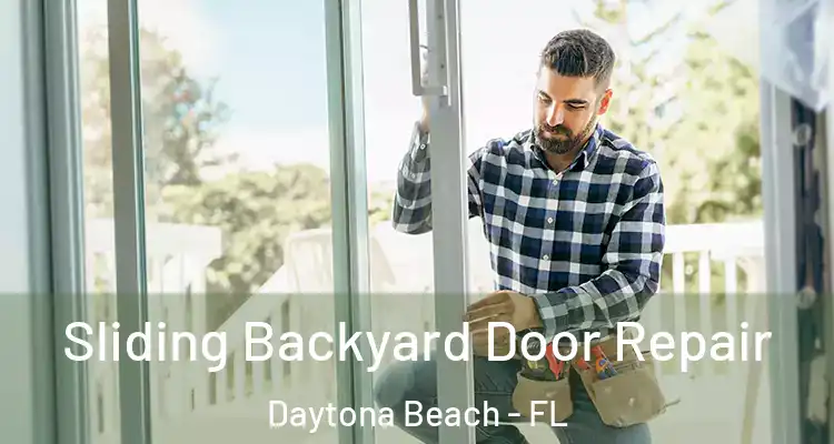  Sliding Backyard Door Repair Daytona Beach - FL
