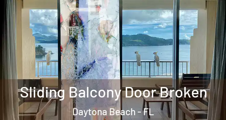  Sliding Balcony Door Broken Daytona Beach - FL