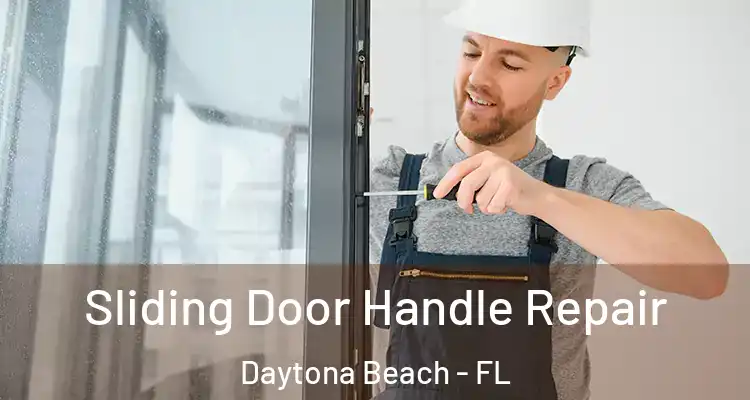  Sliding Door Handle Repair Daytona Beach - FL