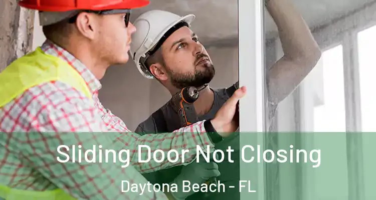  Sliding Door Not Closing Daytona Beach - FL