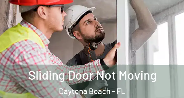  Sliding Door Not Moving Daytona Beach - FL